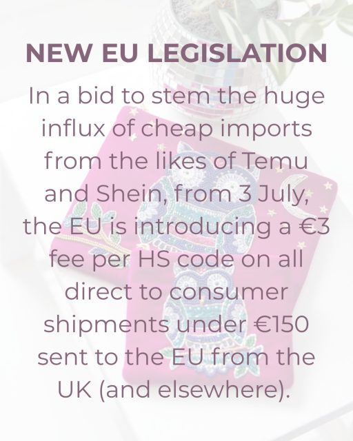 In a bid to stem the huge influx of cheap imports from companies such as Temu and Shein, the EU is introducing new legislation and fees affecting direct to consumer orders sent from the UK (and all non-EU countries) to EU countries, including the Republic of Ireland but NOT Northern Ireland. 

From 3 July, all small parcels under €150 will incur a €3 fee for each product category or HS code. The Harmonized System is a universal numbering code for products. So at Miss Milly, for example, we have:
* imitation jewellery made of base metal
* scarves made with majority cotton
* scarves made with majority synthetic fibres
* handmade leather bags 
* handmade leather purses
* keyrings 

If you order one leather bag, you will be charged €3. If you order two leather bags, you will be charged €3. If you order one leather bag and one leather purse, you will be charged €6. 

We understand that this fee will be charged directly to the recipient when the shipment reaches the destination EU country in the same way as current import duties.

So please be aware of this. We are currently looking at how to add a reminder message about this during the checkout process.

This fee is called the €3 Temporary Customs Duty or EU Small Parcel Levy. It is the first stage of a major multi-tier customs reform due for implementation in 2028. 

We absolutely applaud the EU for this move as copycat and cheap products from Alibaba, Temu and Shein are hugely detrimental to small businesses from both copyright and sales perspectives. But it is also another barrier to the UK doing business with its closest neighbours and a continuation of the damage that Brexit has delivered. 

Whilst we openly admit that we manufacture in China, we are incredibly proud of our recognisable brand, and the product designs and quality we offer, always striving to be different from our competitors.